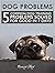 Dog Problems: 5 Common Dog ...