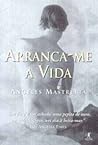 Arranca-me a vida by Ángeles Mastretta
