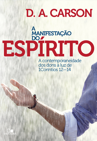 A Manifestação do Espírito: A contemporaneidade dos dons à luz de 1Coríntios 12-14