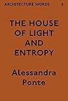 Architecture Words 11: The House of Light and Entropy Architecture Words 11: The House of Light and Entropy