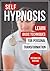 Self-Hypnosis: Learn Basic Techniques for Personal Transformation