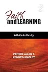 Faith and Learning: A Practical Guide for Faculty Faith and Learning: A Practical Guide for Faculty