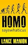 Homo sayswhaticus Homo sayswhaticus