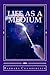 Life as a Medium : Gift or ...