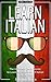 ITALIAN: Learn Italian - Italian Dictionary, Italian Vocabulary & Italian Phrasebook - The Ultimate Crash Course to Learning the Basics of the Italian ... guide, Italian Romance, Italian Stories 1)