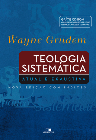 Teologia Sistemática: Atual e Exaustiva
