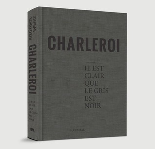 Charleroi. Il est clair que le gris est noir