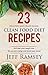 23 Healthy and Crazy Good Clean Food Diet Recipes:Kick start your weight loss, fire up your energy and boost your mood