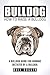 Bulldog Training: How to Raise a Bulldog - A Bulldog Training Guide for Humans as Dictated by AaBulldog (How to Train Your Bulldog, #1)