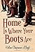 Home Is Where Your Boots Ar...