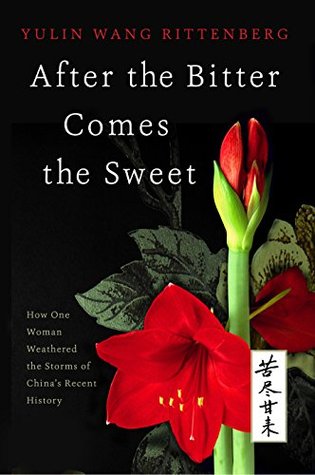 After the Bitter Comes the Sweet: How One Woman Weathered the Storms of China's Recent History (Kindle Edition)