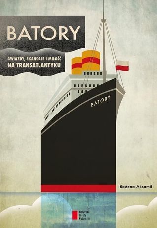 Batory. Gwiazdy, skandale i miłość na transatlantyku (ebook)