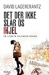 Det der ikke slår os ihjel by David Lagercrantz