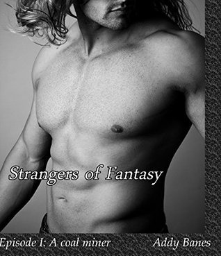 Strangers Of Fantasy   (A Coal Miner, #1)