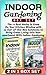 Indoor Gardening Box Set: The12 Best Herbs to Grow On Your Kitchen Window with 25 Out-of-the-Box Solutions to Bring Green Living Into Your Apartment With ... gardening Box Set, Herb indoor garden)