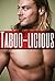 Taboo-licious: A Collection of Wickedly Hot Taboo Erotica Stories
