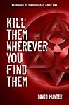 Kill Them Whereve...