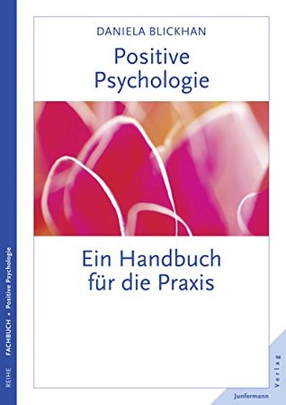 Positive Psychologie: Ein Handbuch für die Praxis (German Edition)