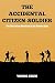 The Accidental Citizen-Soldier