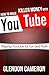 How To Make Killer Money With YouTube: Pimping YouTube For Fun and Profit