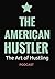 The American Hustler Podcast - The Art of Hustling