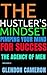 THE HUSTLER'S MINDSET PIMPING YOUR MIND FOR SUCCESS: THE AGENCY OF MEN