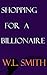 shopping for a billionaire by W.L. Smith