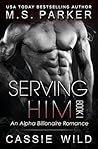 Serving HIM Vol. 1 by M.S.   Parker