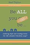 Be All You Could Be: ...restoring hope and creating vision for the stunted Christian camp