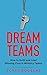Dream Teams: How to Build and Lead Winning Church Ministry Teams