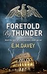 Foretold By Thunder by E.M. Davey