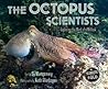 The Octopus Scientists by Sy Montgomery