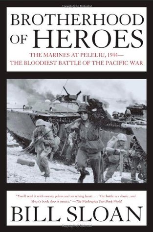 Brotherhood of Heroes: The Marines at Peleliu, 1944--The Bloodiest Battle of the Pacific War