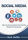 Social Media: Social Media Marketing, Social Media Influence, Social Media for Business (Social Media, Social Media for Business, Social Media Marketing, ... Businesses, Marketing, Facebook Marketin)