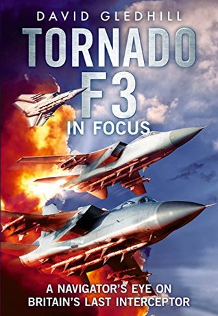 Tornado F3: A Navigator's Eye on Britain's Last Interceptor (Kindle Edition)