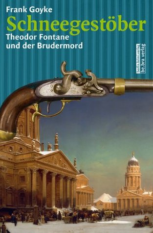 Schneegestöber: Theodor Fontane und der Brudermord (Paperback)