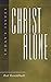 Christ Alone by Rod Rosenbladt