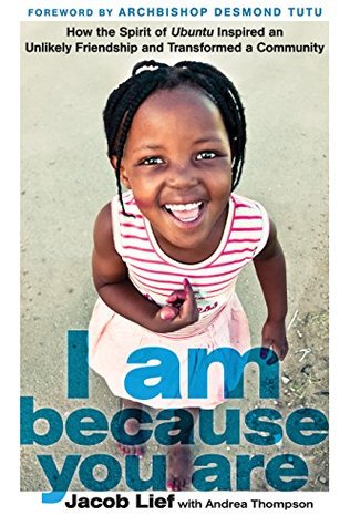 I Am Because You Are: How the Spirit of Ubuntu Inspired an Unlikely Friendship and Transformed a Community (Kindle Edition)