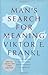 Man's Search for Meaning by Viktor E. Frankl