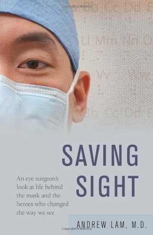 Saving Sight: An Eye Surgeon's Look at Life Behind the Mask and the Heroes Who Changed the Way We See (Paperback)