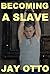 Becoming a Slave