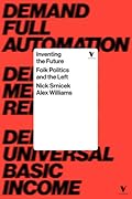 Inventing the Future: Postcapitalism and a World Without Work