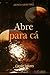 Abre para cá