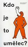 Kdo je to umělec? Who Is an Artist?