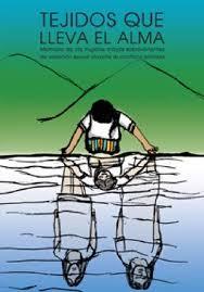 Tejidos que lleva el alma. Memoria de las mujeres mayas sobrevivientes de violación sexual durante el conflicto armado