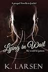 Lying in Wait by K. Larsen
