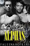 Owned by the Alphas - Part Five (Werewolves of Yosemite, #5) Owned by the Alphas - Part Five (Werewolves of Yosemite, #5)