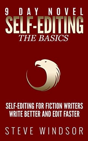 Nine Day Novel-Self-Editing: Self Editing For Fiction Writers: Write Better and Edit Faster (Kindle Edition)