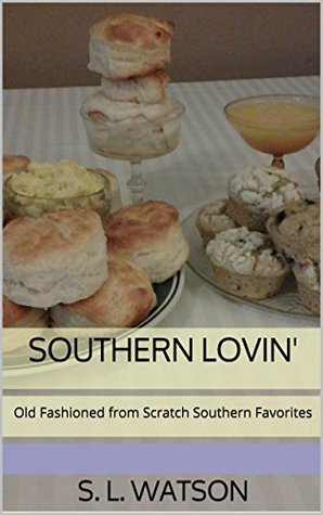 Southern Lovin': Old Fashioned from Scratch Southern Favorites (Southern Cooking Recipes)