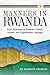 Manners in Rwanda: Basic Knowledge on Rwandan Culture, Customs, and Kinyarwanda Language